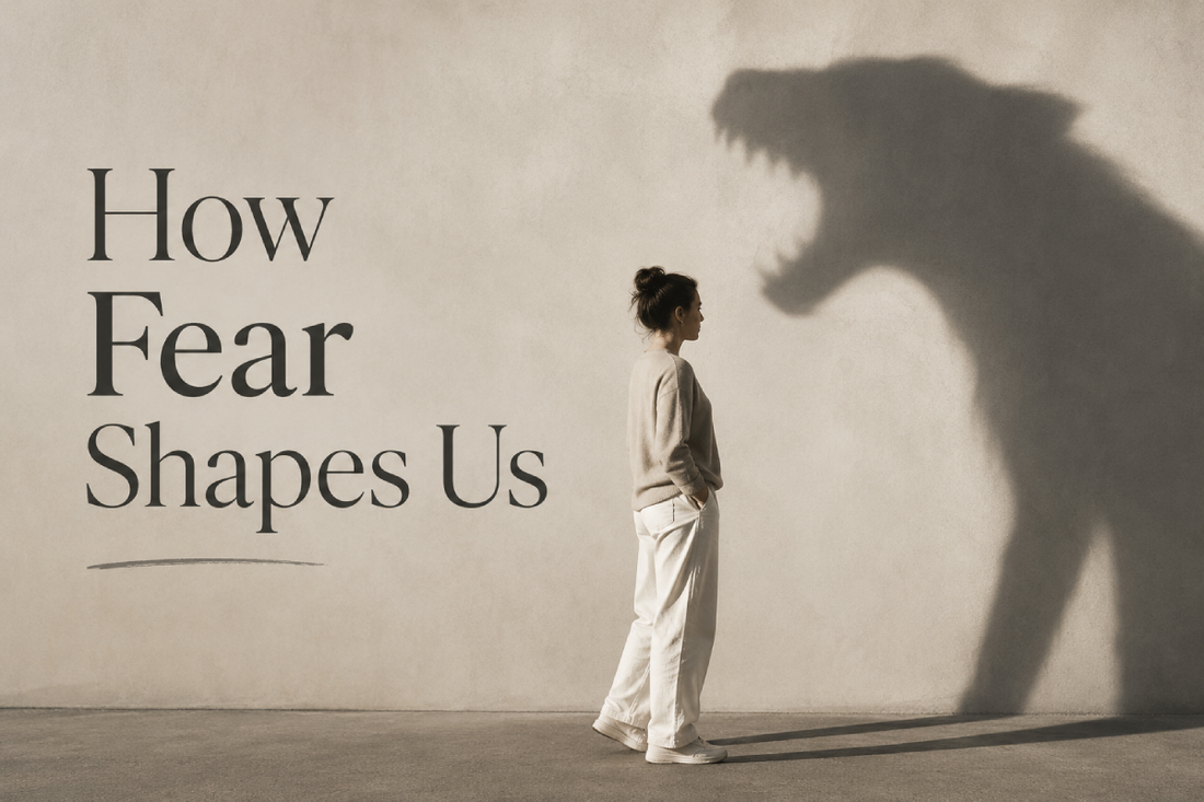 How Fear Shapes Us