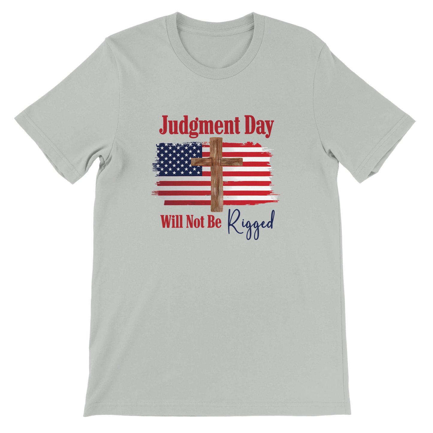 Judgment Day Will Not Be Rigged Unisex Christian T-Shirt – Religious Statement Gray Tee - Breaking Bread Designs