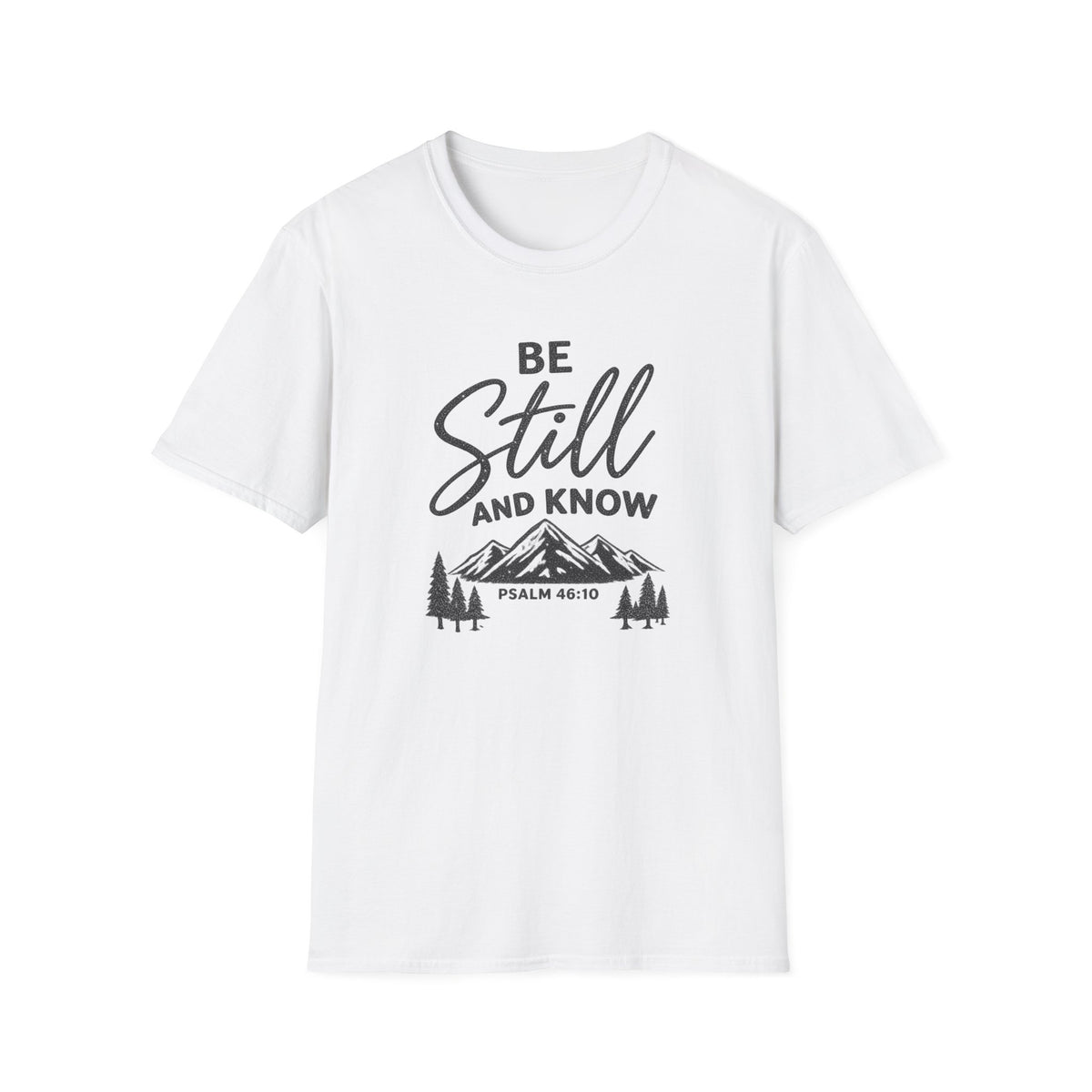 Be Still and Know Christian T-Shirt | Psalm 46:10 Mountain Faith Tee Printify