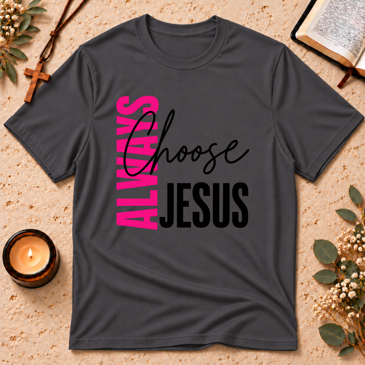 Always Choose Jesus Christian T-Shirt Breaking Bread Designs