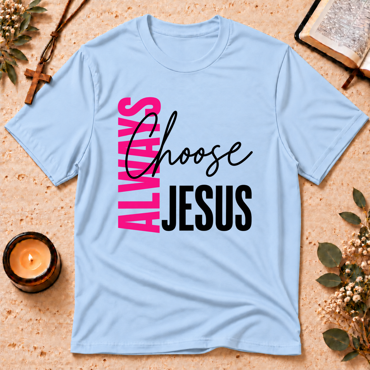 Always Choose Jesus Christian T-Shirt Breaking Bread Designs