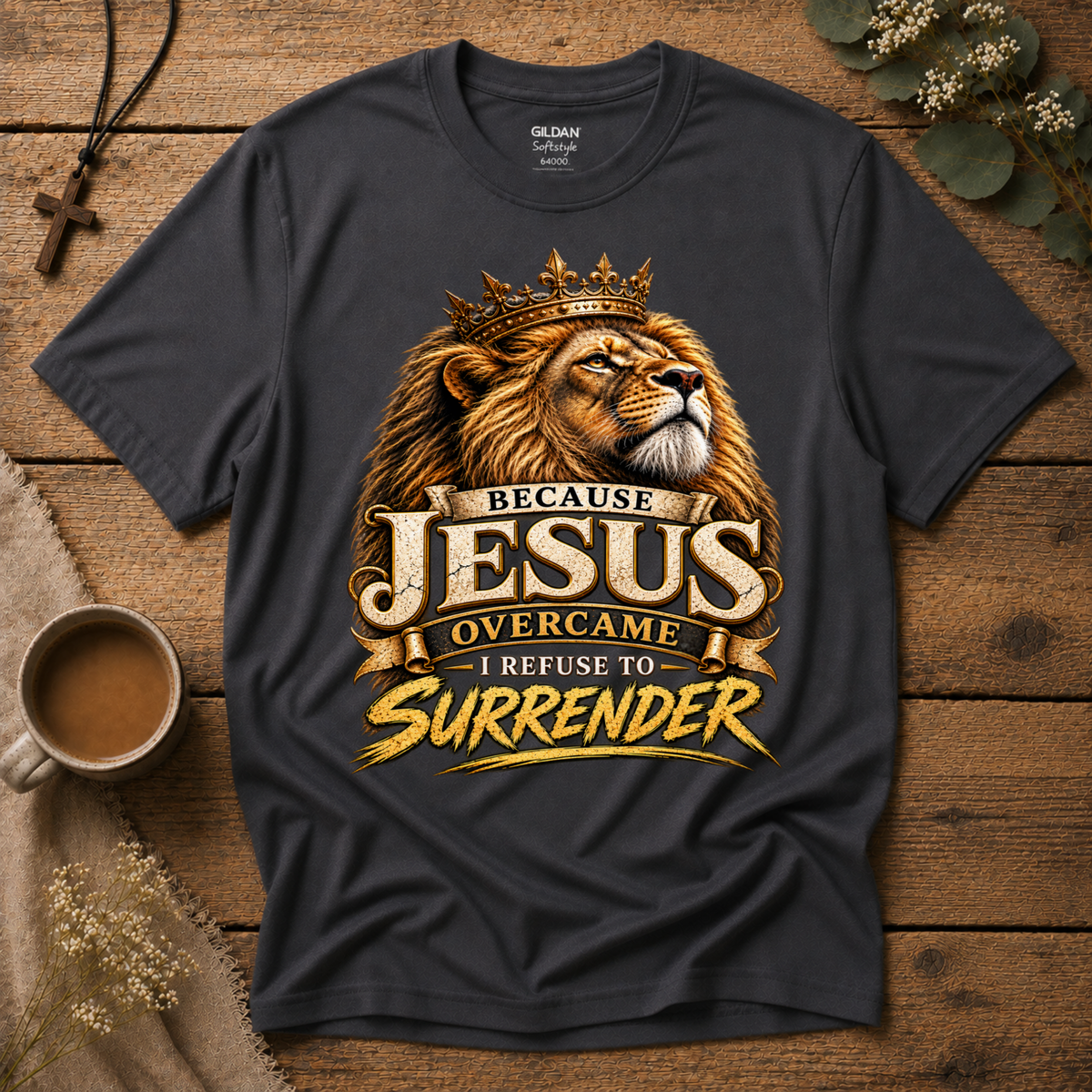 Because Jesus Overcame I Refuse to Surrender Christian T-Shirt | Lion of Judah Faith Tee Breaking Bread Designs