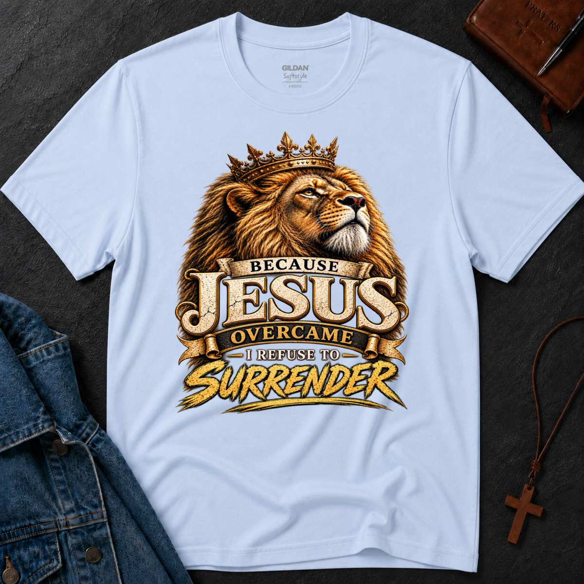 Because Jesus Overcame I Refuse to Surrender Christian T-Shirt | Lion of Judah Faith Tee Breaking Bread Designs