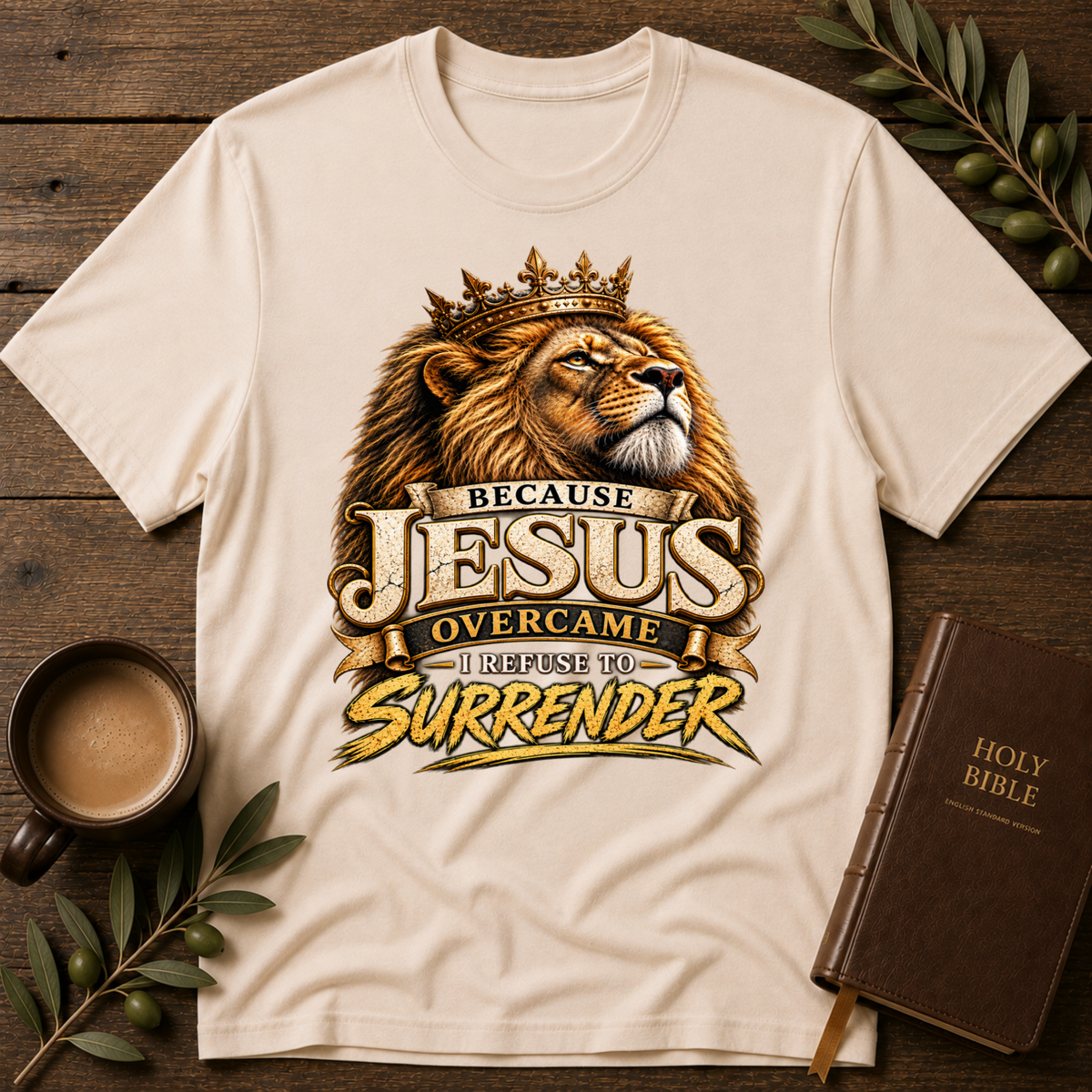 Because Jesus Overcame I Refuse to Surrender Christian T-Shirt | Lion of Judah Faith Tee Breaking Bread Designs