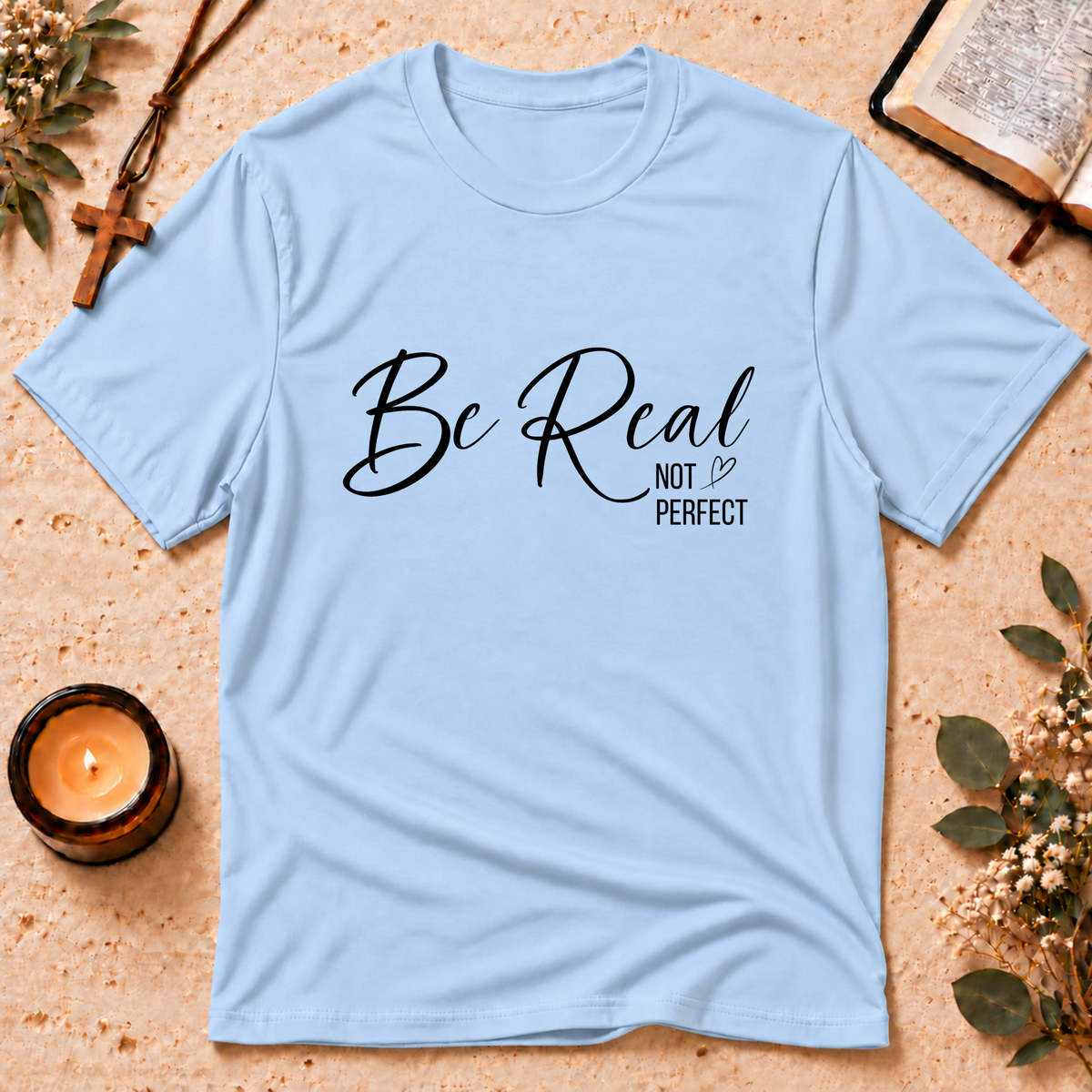 Be Real Not Perfect Christian T-Shirt Breaking Bread Designs