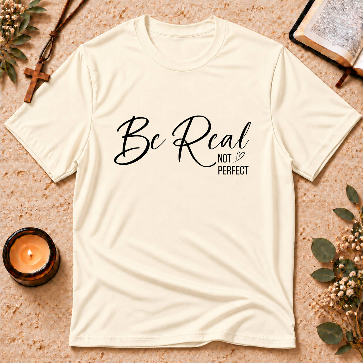 Be Real Not Perfect Christian T-Shirt Breaking Bread Designs