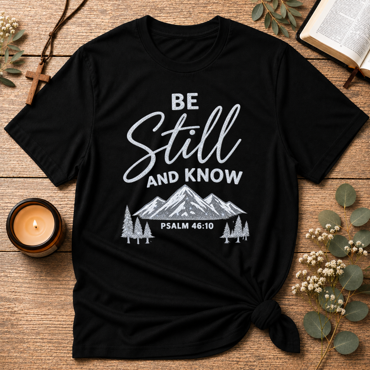 Be Still and Know Christian T-Shirt | Psalm 46:10 Mountain Faith Tee Breaking Bread Designs