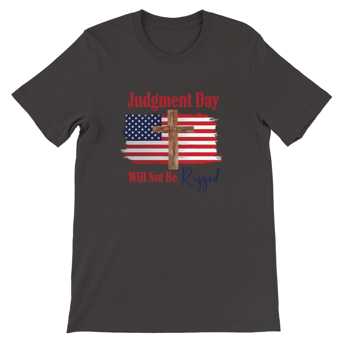 Judgment Day Will Not Be Rigged Unisex Christian T-Shirt – Religious Statement Charcoal Tee - Breaking Bread Designs