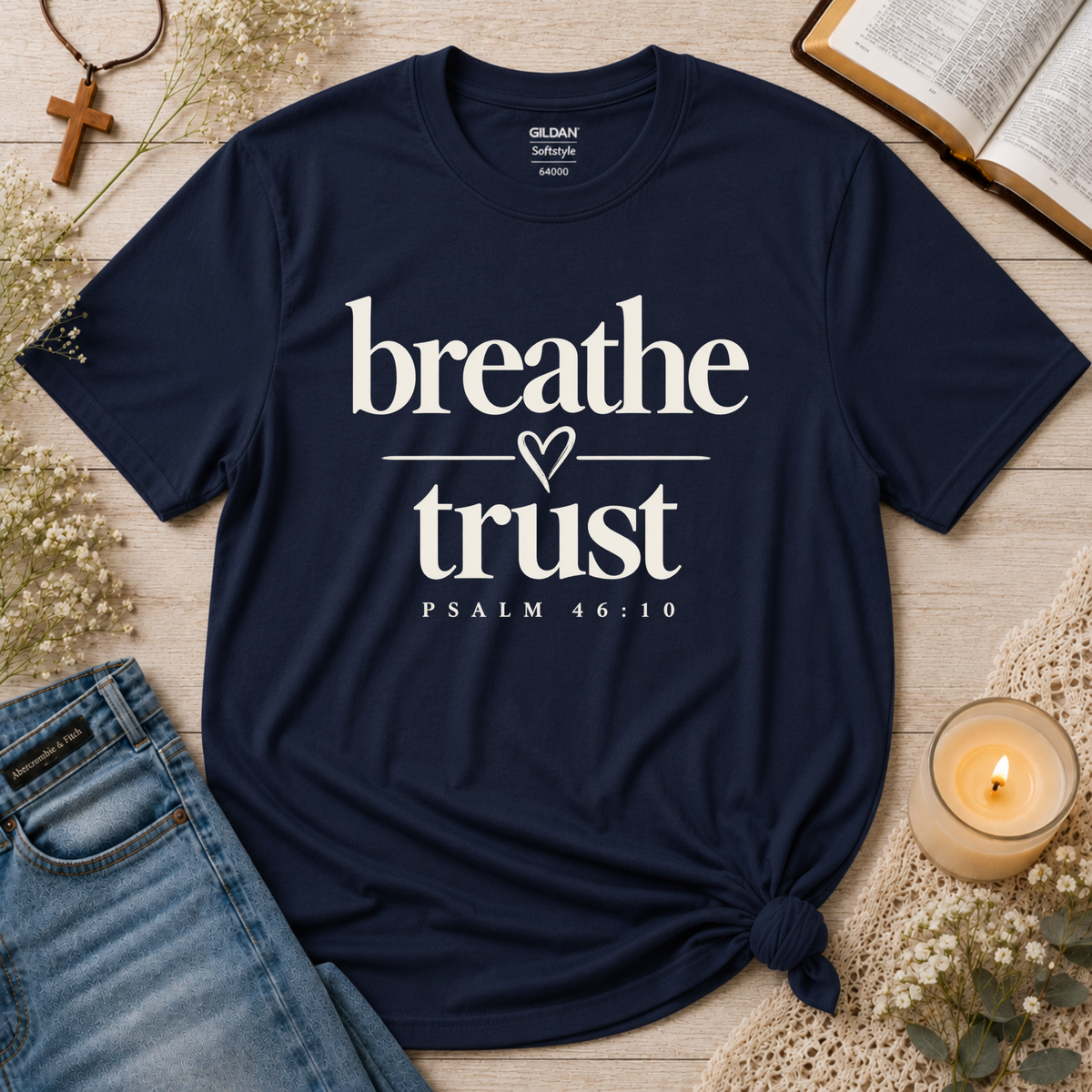Breathe Trust Psalm 46:10 Christian T-Shirt | Faith Tee Breaking Bread Designs