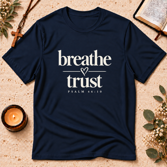 Breathe Trust Psalm 46:10 Christian T-Shirt Breaking Bread Designs