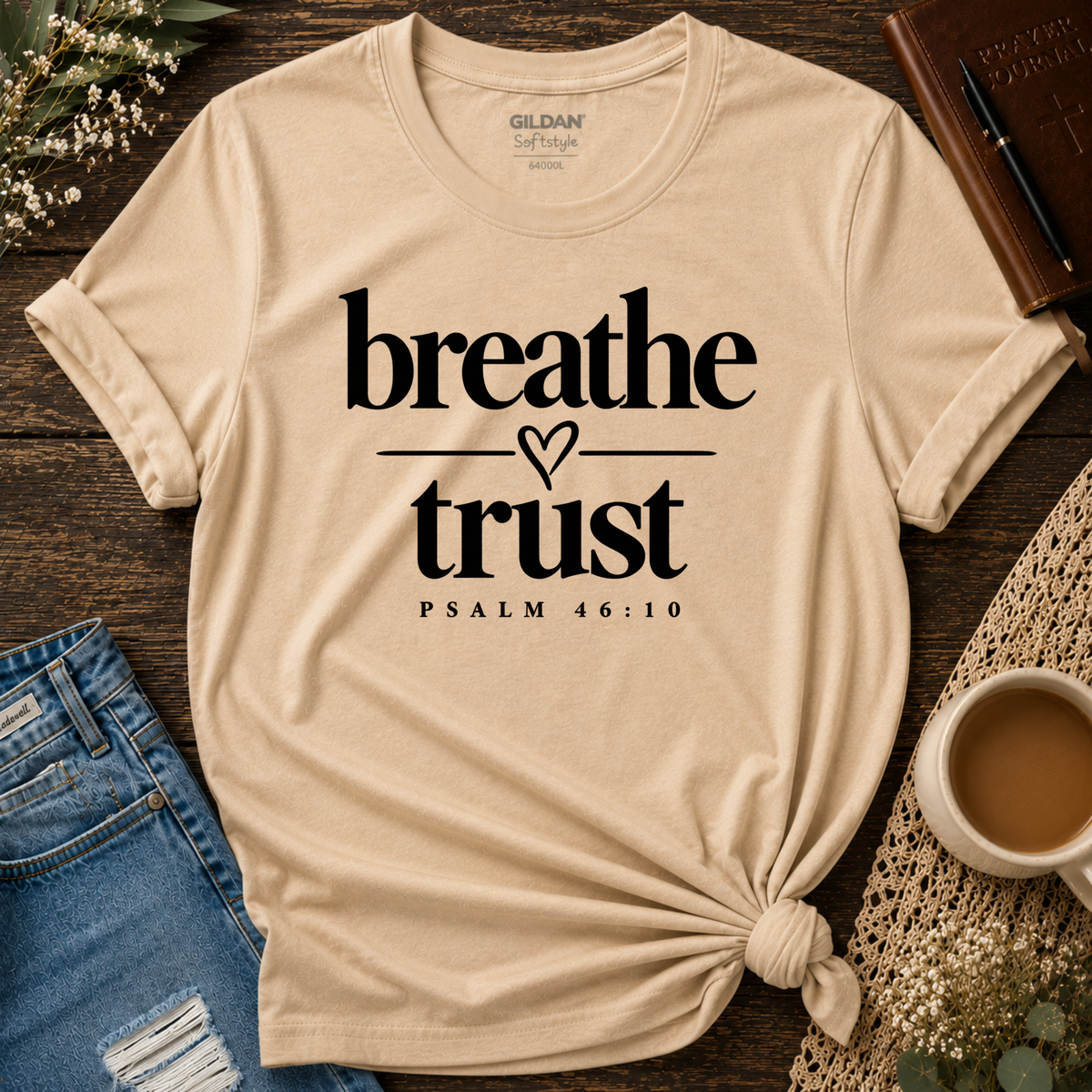 Breathe Trust Psalm 46:10 Christian T-Shirt | Faith Tee Breaking Bread Designs