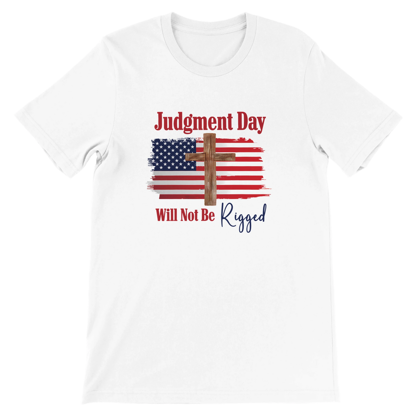 Judgment Day Will Not Be Rigged Unisex Christian T-Shirt – Religious Statement White Tee - Breaking Bread Designs