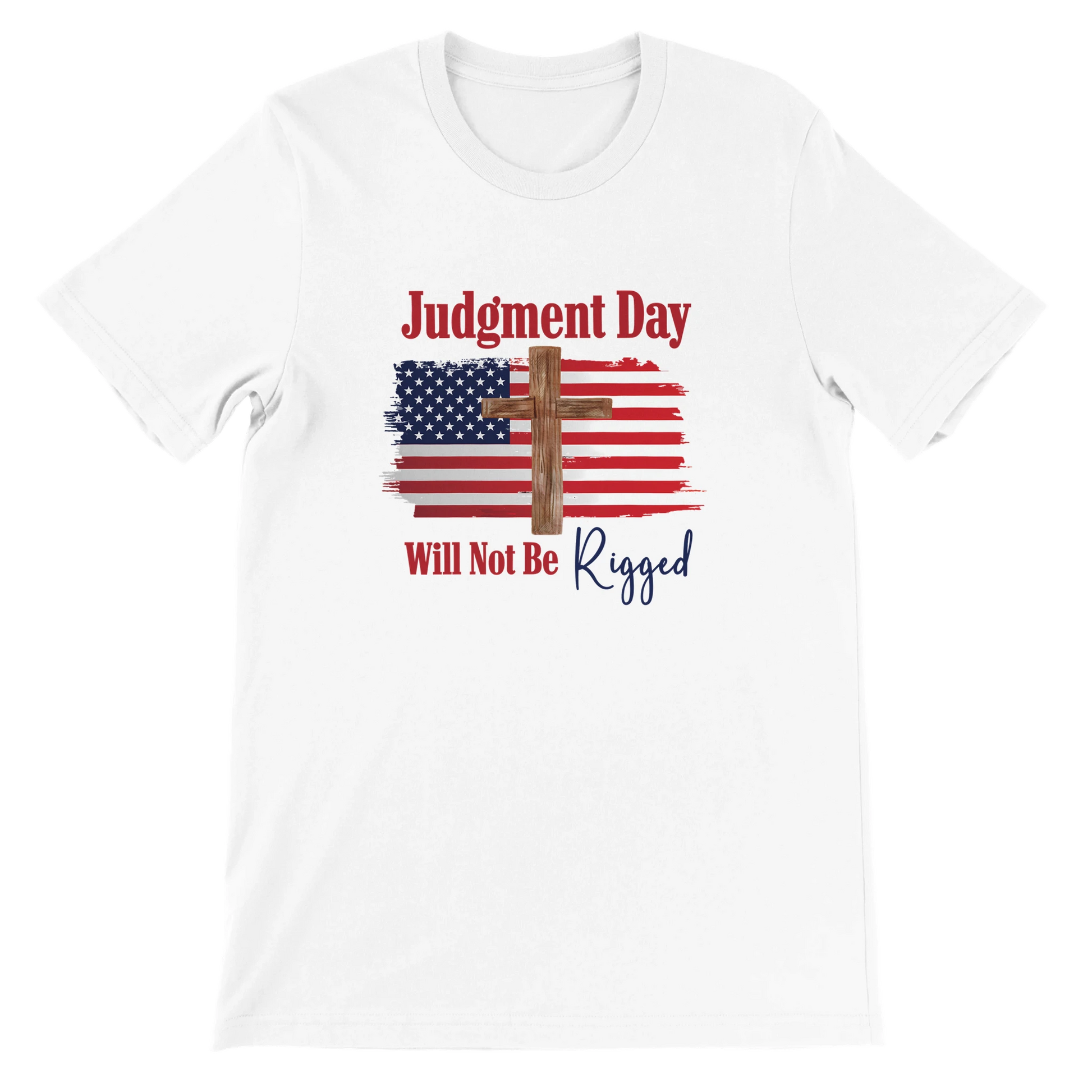 Judgment Day Will Not Be Rigged Unisex Christian T-Shirt – Religious Statement White Tee - Breaking Bread Designs