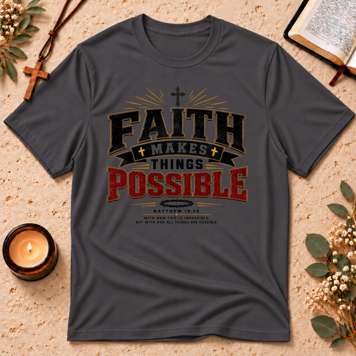 Faith Makes Things Possible Christian T-Shirt Breaking Bread Designs