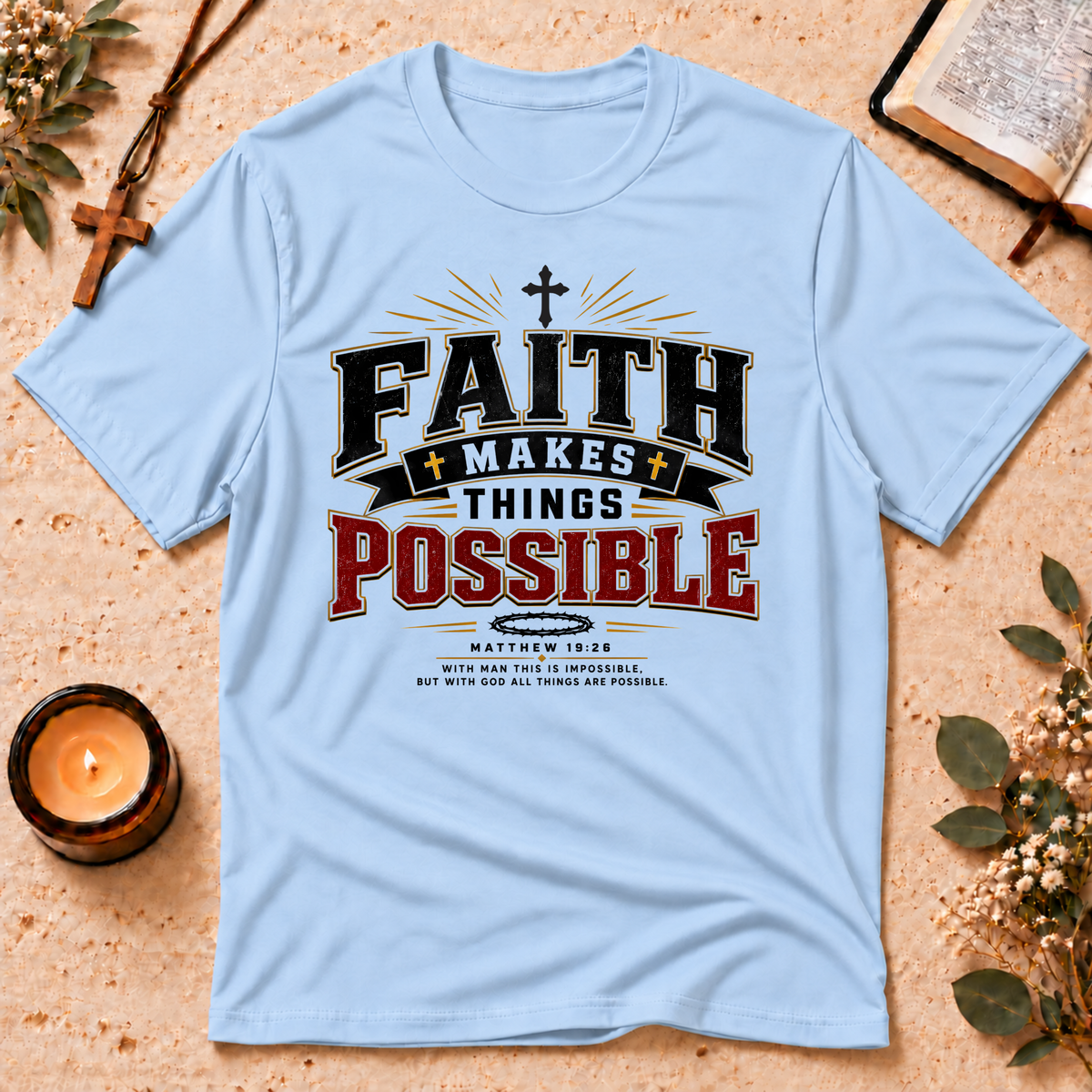 Faith Makes Things Possible Christian T-Shirt Breaking Bread Designs