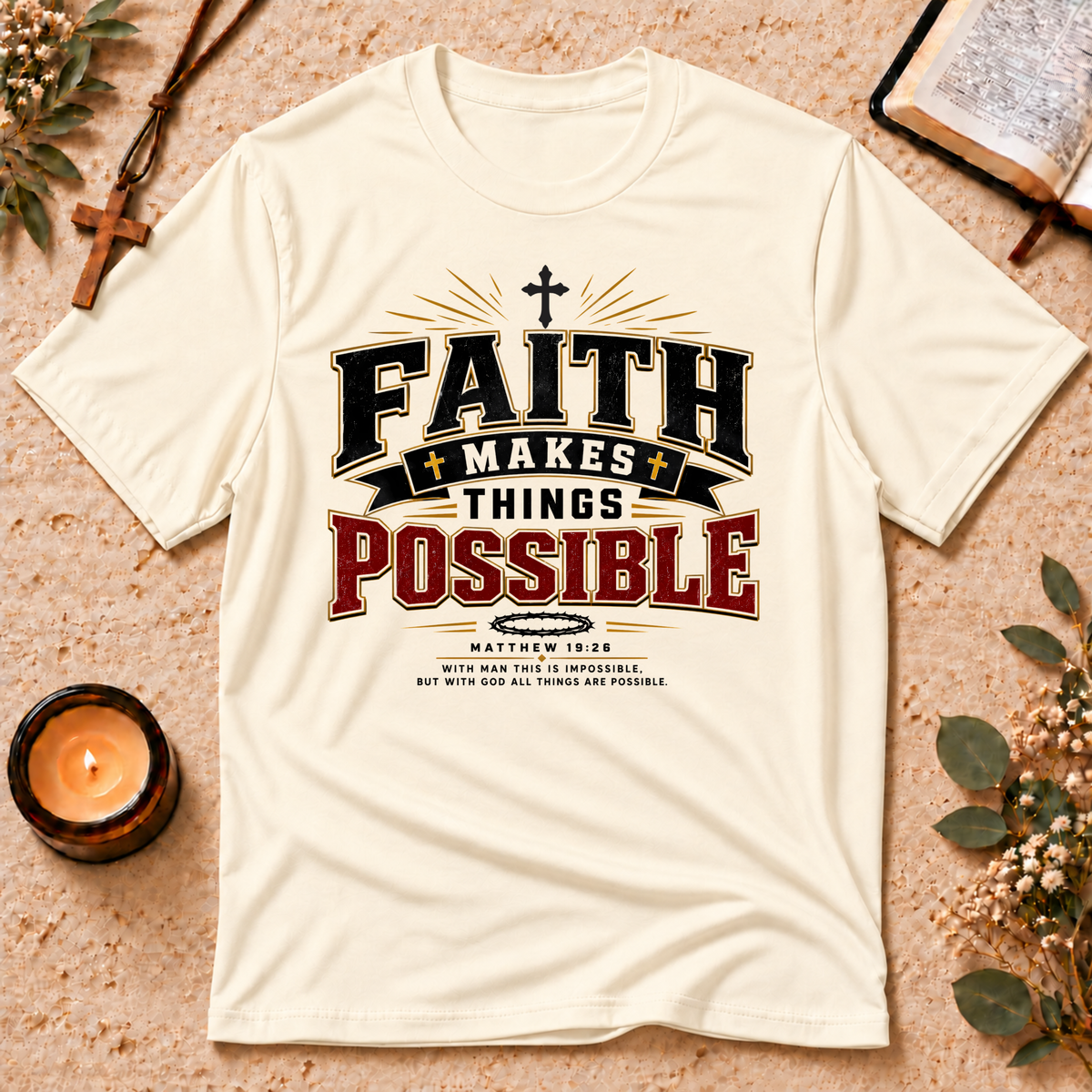 Faith Makes Things Possible Christian T-Shirt Breaking Bread Designs