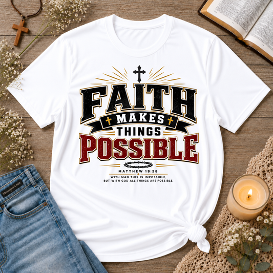 Faith Makes Things Possible Christian T-Shirt | Matthew 19:26 Faith Tee Breaking Bread Designs