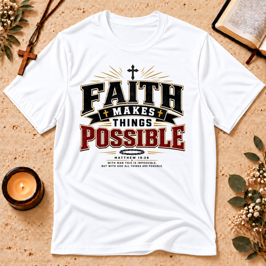 Faith Makes Things Possible Christian T-Shirt Breaking Bread Designs