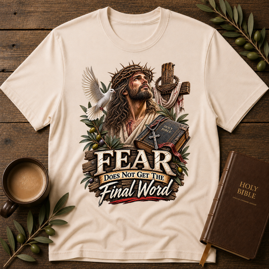 Fear Does Not Get the Final Word Christian T-Shirt | Mental Health Jesus Shirt Breaking Bread Designs