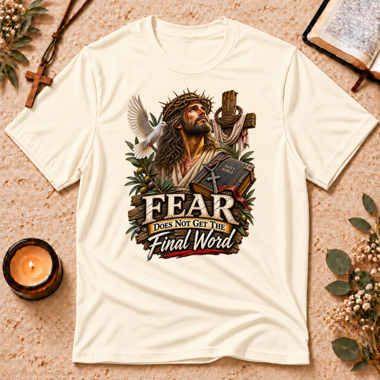 Fear Does Not Get the Final Word Christian T-Shirt Breaking Bread Designs