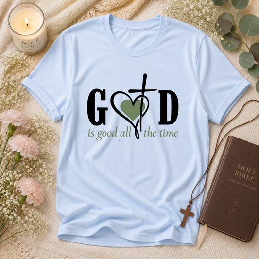 God Is Good All the Time T-Shirt | Christian Faith Graphic Tee | Inspirational Religious Shirt Breaking Bread Designs