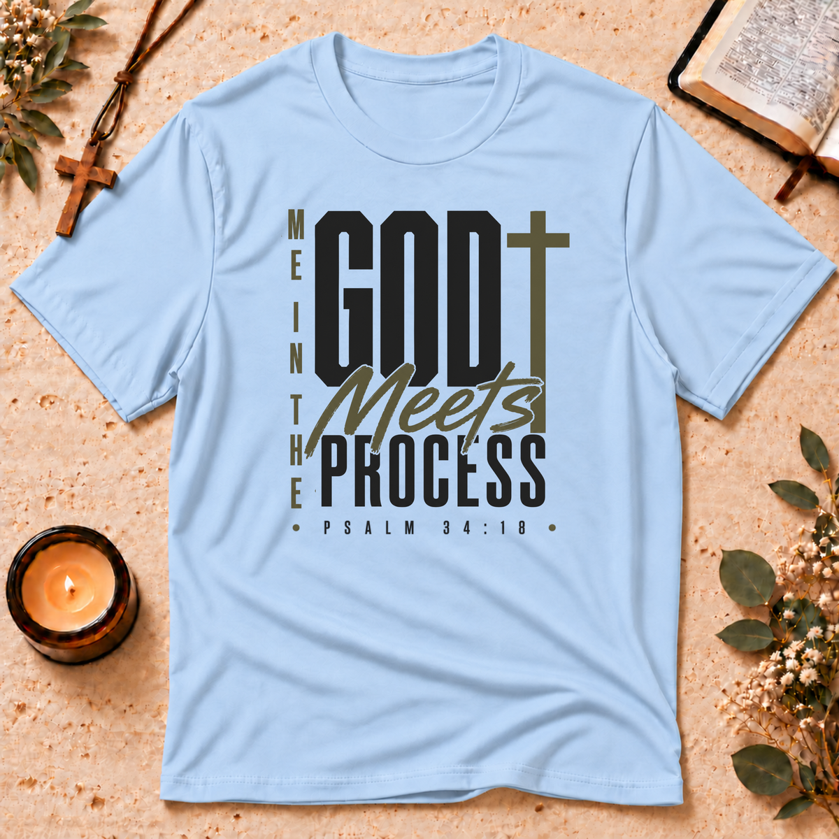 God Meets Me in the Process Faith T-Shirt Breaking Bread Designs