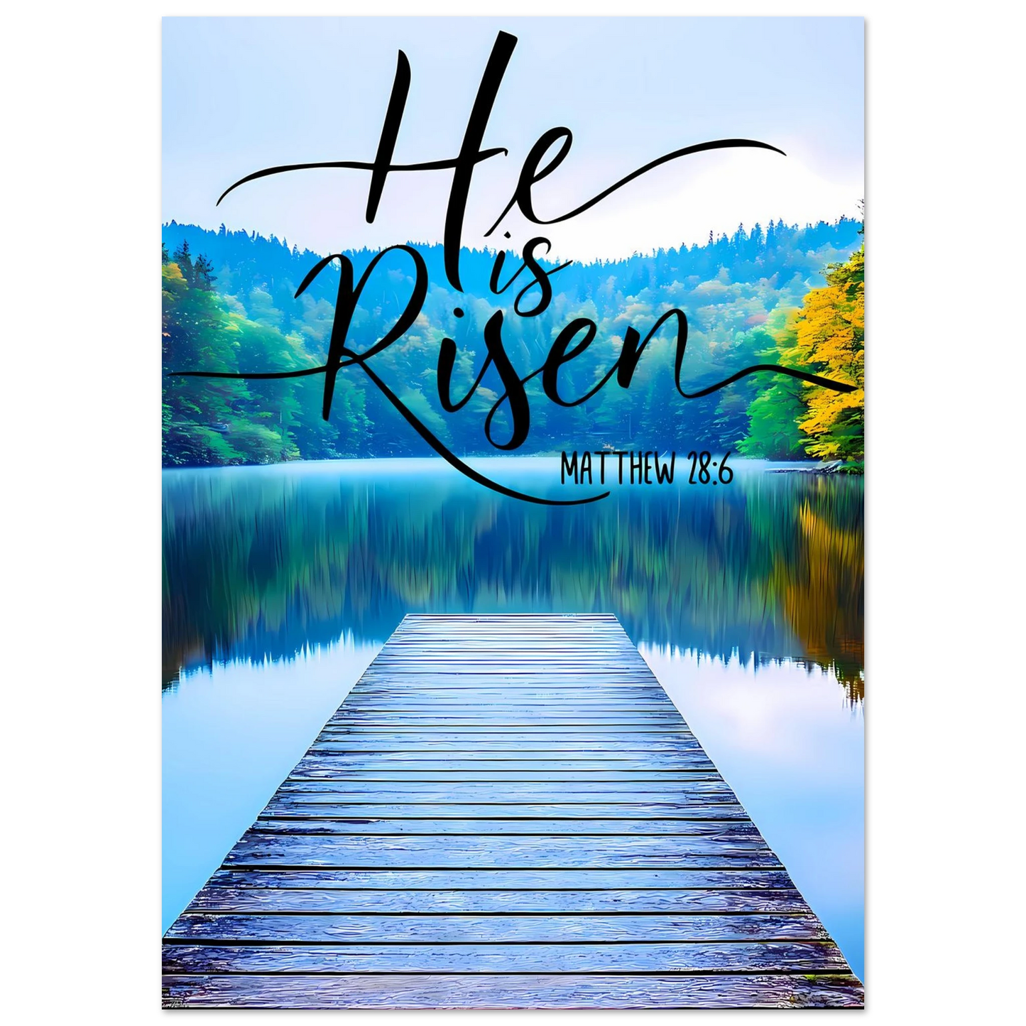 Peaceful lake scene with a wooden dock and 'He is Risen' text overlay.