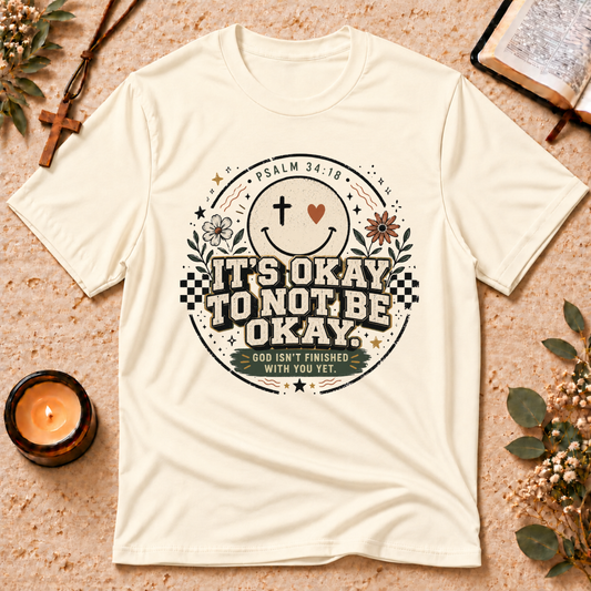 It’s Okay to Not Be Okay Christian T-Shirt Breaking Bread Designs