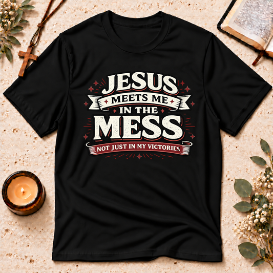 Jesus Meets Me in the Mess Christian T-Shirt Breaking Bread Designs