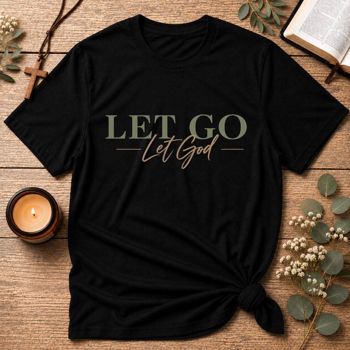 Let Go Let God Christian T-Shirt | Faith & Trust in God Shirt Breaking Bread Designs
