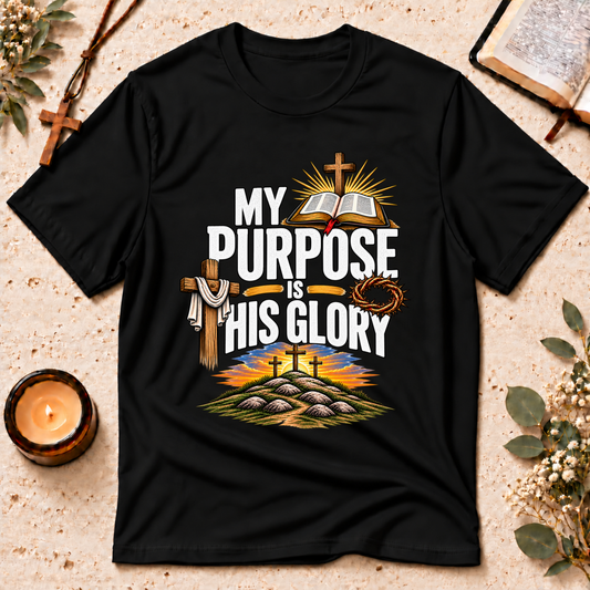 My Purpose Is His Glory Christian T-Shirt Breaking Bread Designs