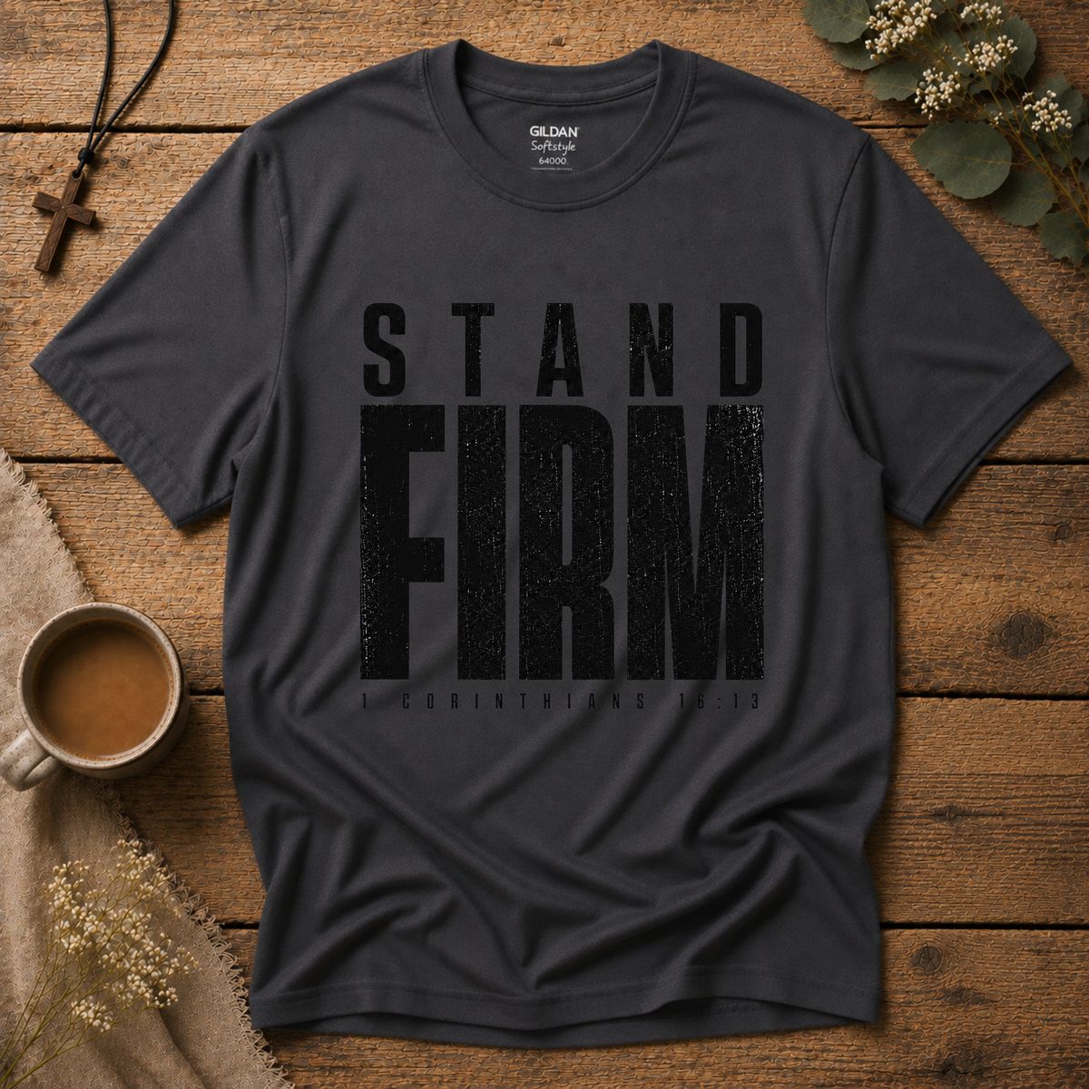 Stand Firm Christian T-Shirt | 1 Corinthians 16:13 Shirt Breaking Bread Designs