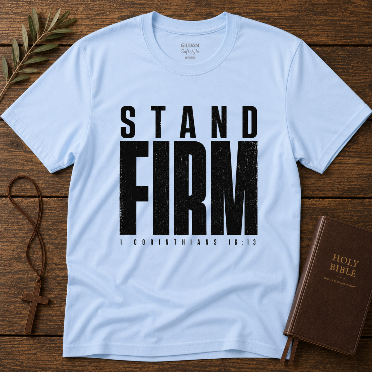 Stand Firm Christian T-Shirt | 1 Corinthians 16:13 Shirt Breaking Bread Designs