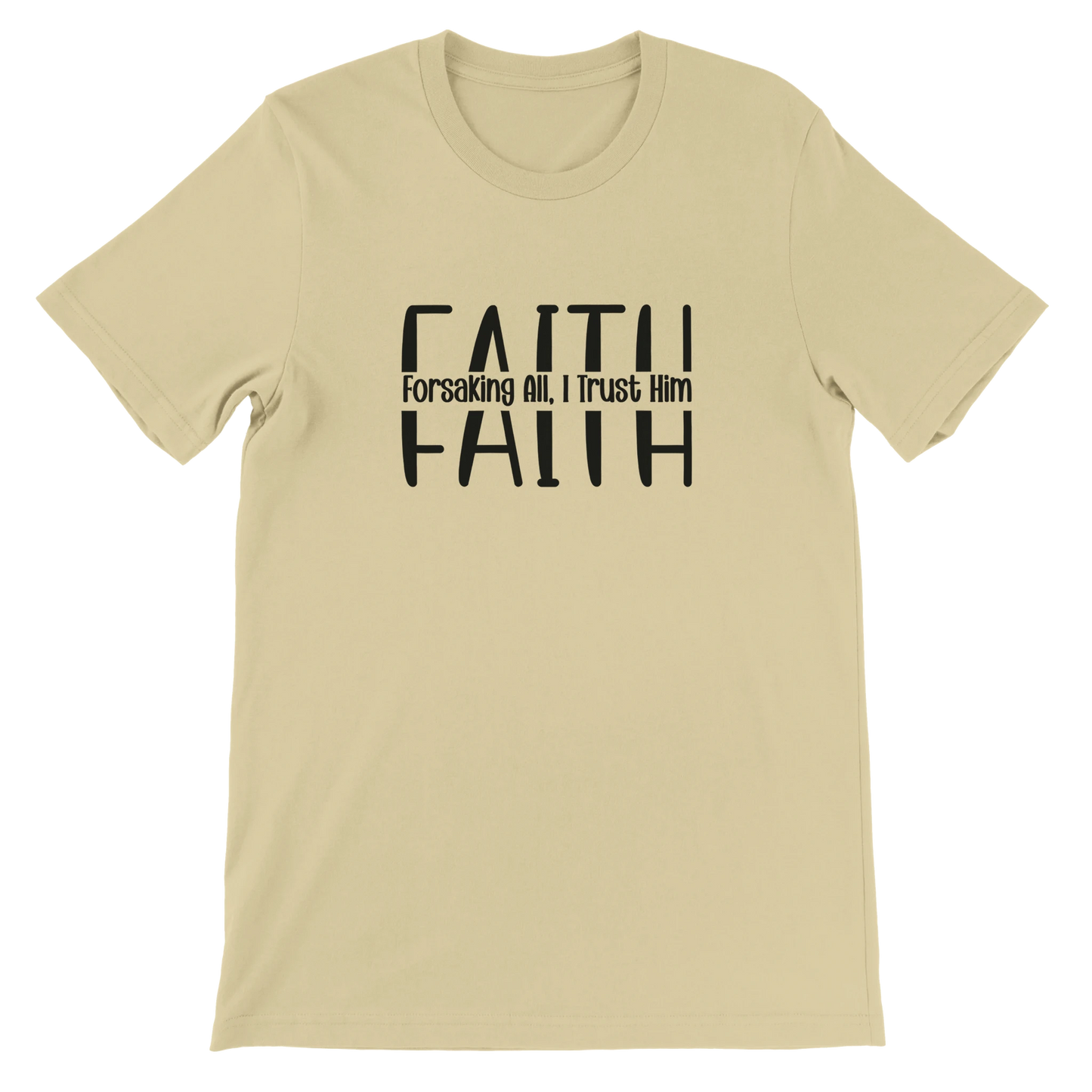 Beige t-shirt with black text 'FAITH Forsaking All, I Trust Him' on a white background