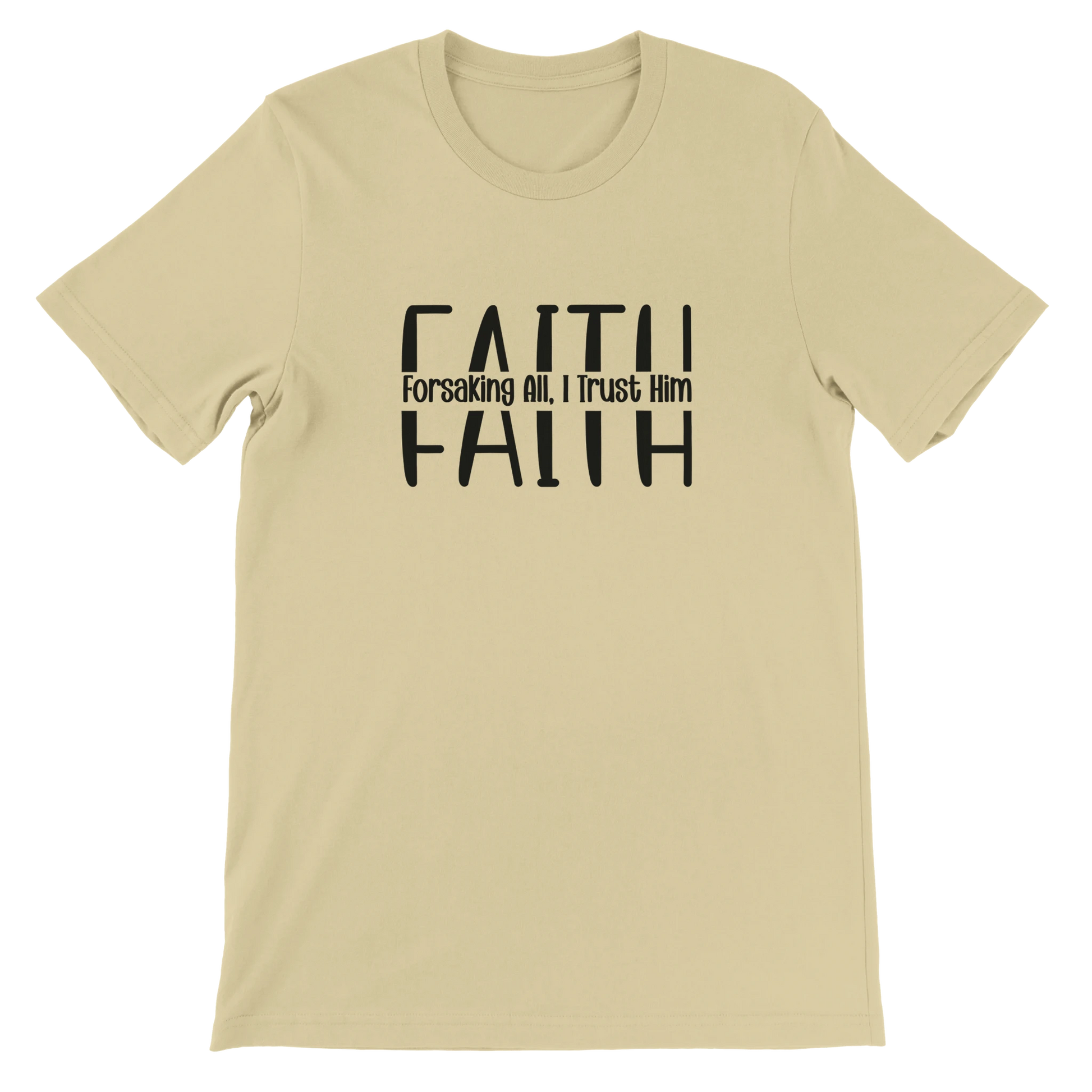 Beige t-shirt with black text 'FAITH Forsaking All, I Trust Him' on a white background