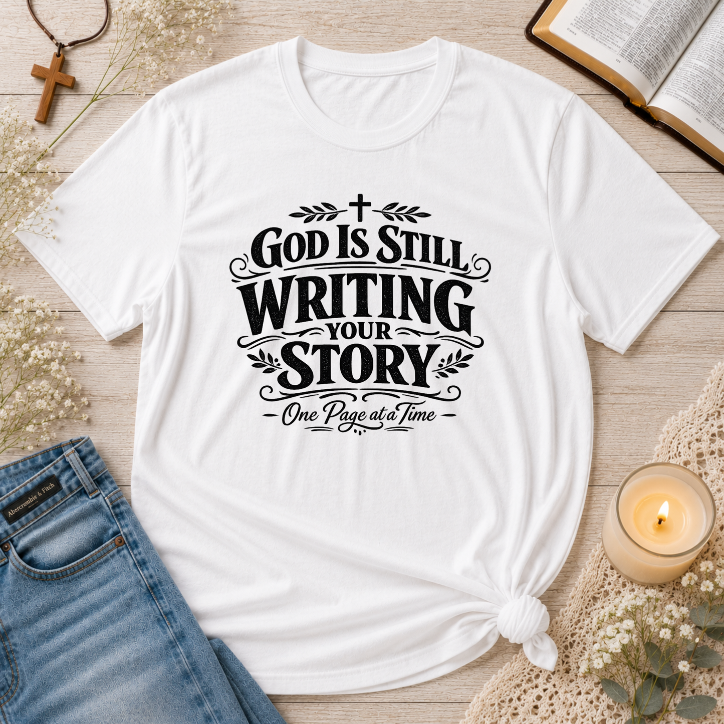 God Is Still Writing Your Story Christian T-Shirt | Inspirational Faith Graphic Tee | Christian Encouragement Shirt Breaking Bread Designs